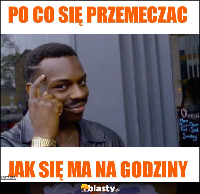 Po co się przemeczac