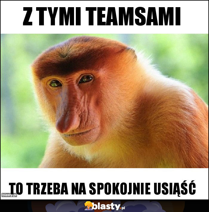 Z tymi teamsami