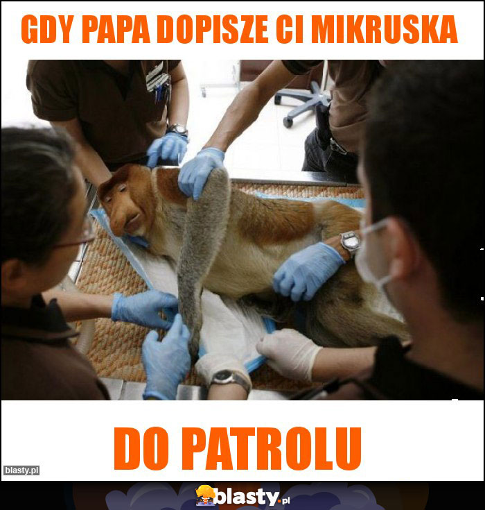 Gdy papa dopisze ci mikruska