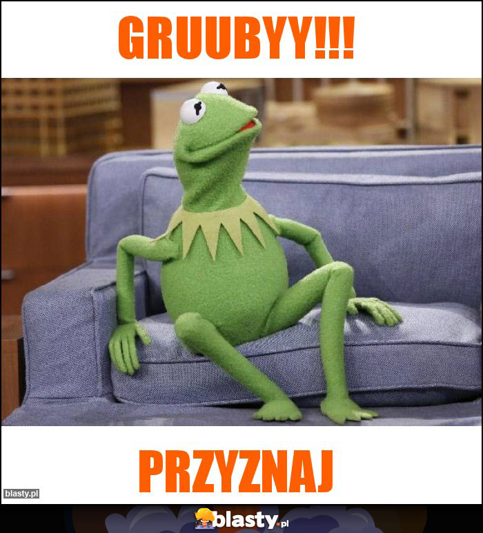 Gruubyy!!!