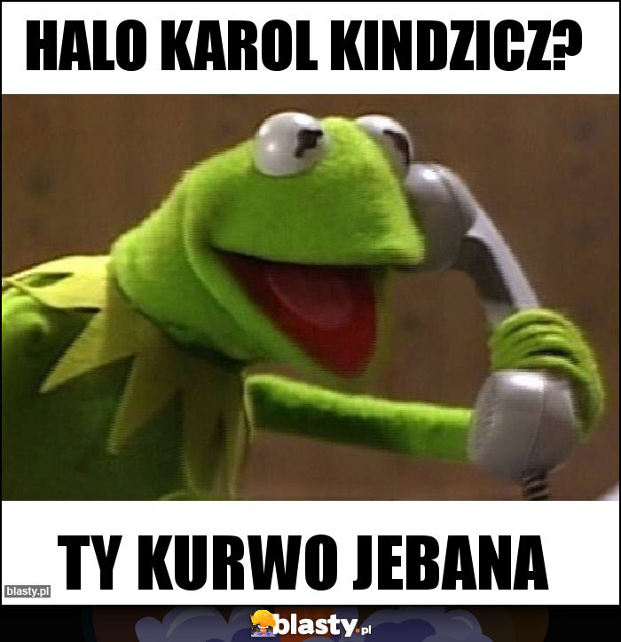 Halo Karol Kindzicz?