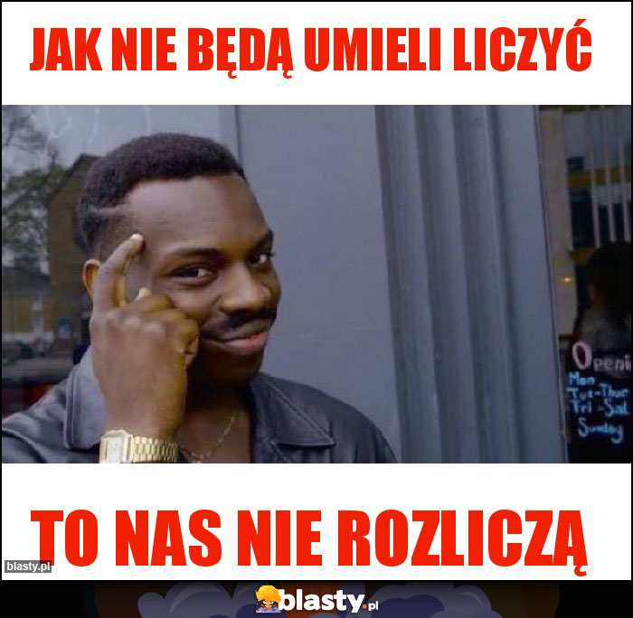 Jak nie będą umieli liczyć