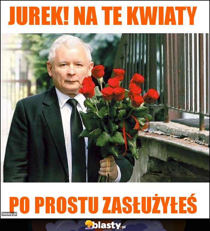 Jurek! na te kwiaty