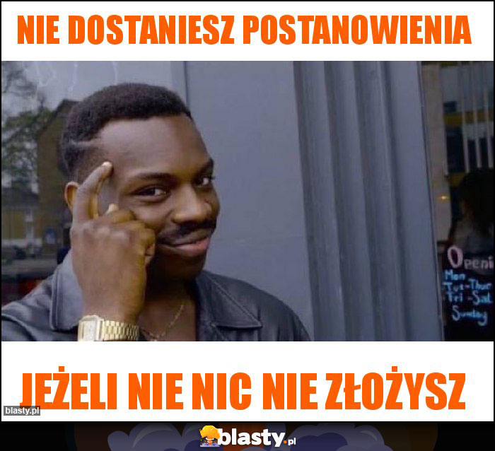 Nie dostaniesz postanowienia