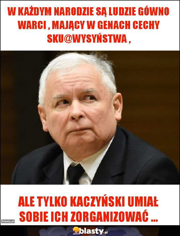 W każdym narodzie są ludzie gówno warci , mający w genach cechy sku@wysyństwa ,