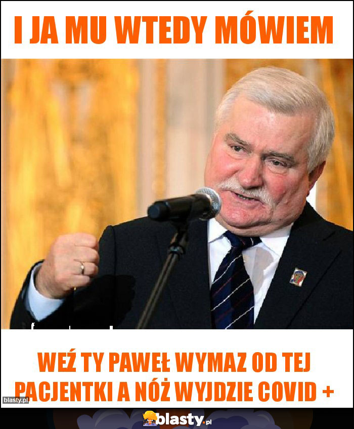 I ja mu wtedy mówiem