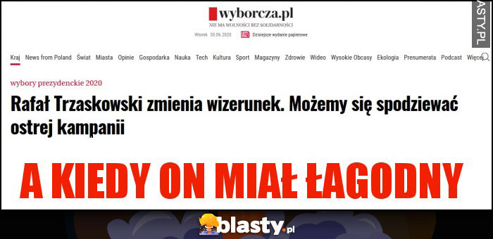 A kiedy on miał łagodny