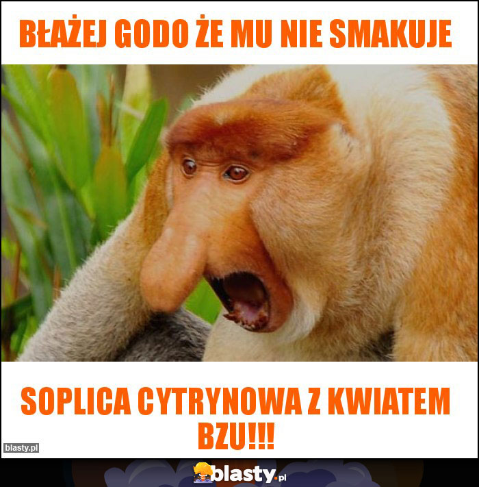 Błażej godo że mu nie smakuje