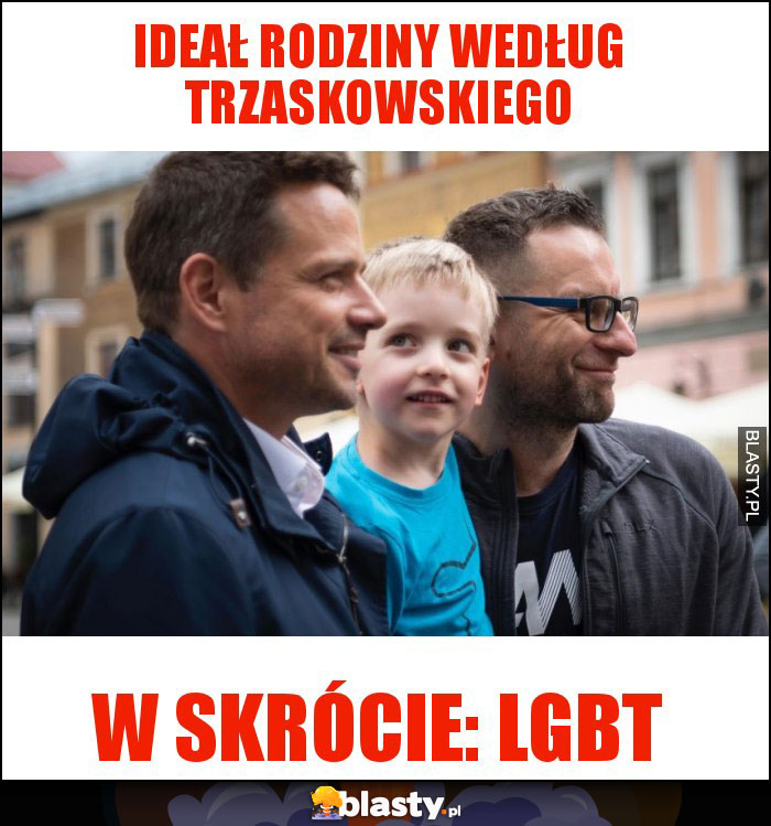 IDEAŁ RODZINY WEDŁUG TRZASKOWSKIEGO