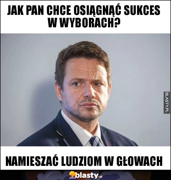 Jak pan chce osiągnąć sukces w wyborach?