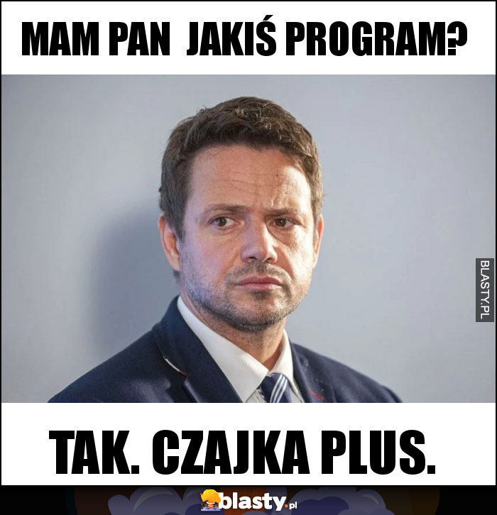 Mam pan  jakiś program?