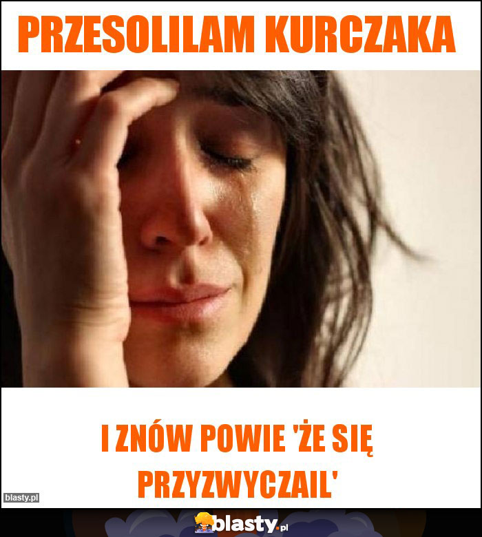 Przesolilam kurczaka