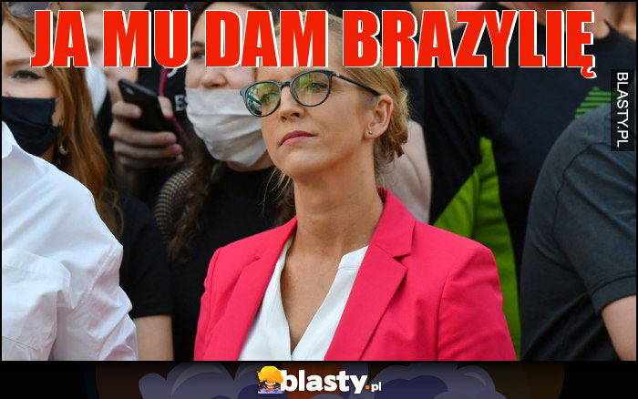 Ja mu dam Brazylię