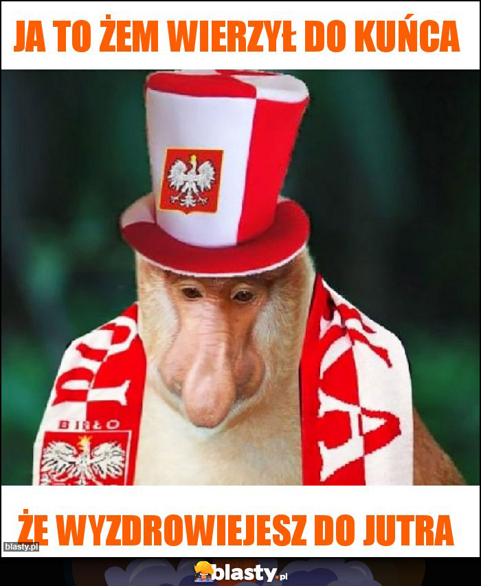 JA TO ŻEM WIERZYŁ DO KUŃCA