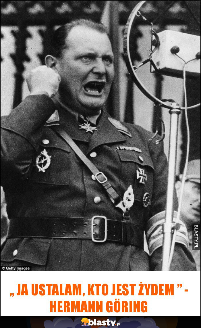 „ Ja ustalam, kto jest Żydem ” - Hermann Göring