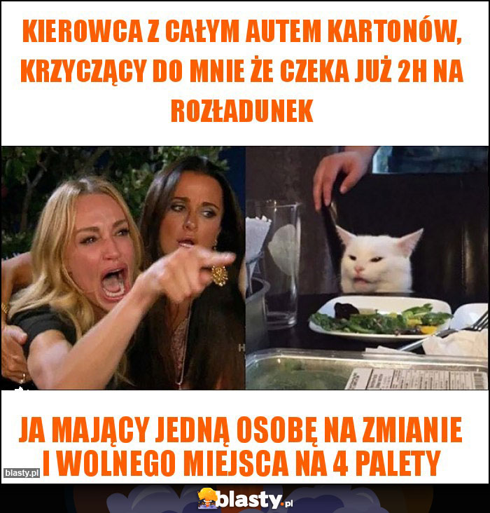 Kierowca z całym autem kartonów, krzyczący do mnie że czeka już 2h na rozładunek