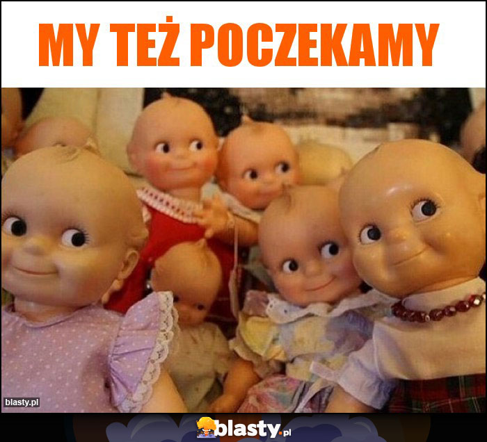 My też poczekamy