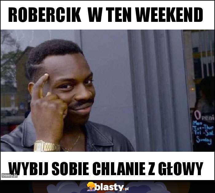 Robercik  w ten weekend