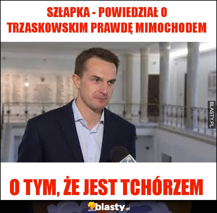 Szłapka - powiedział o Trzaskowskim prawdę mimochodem