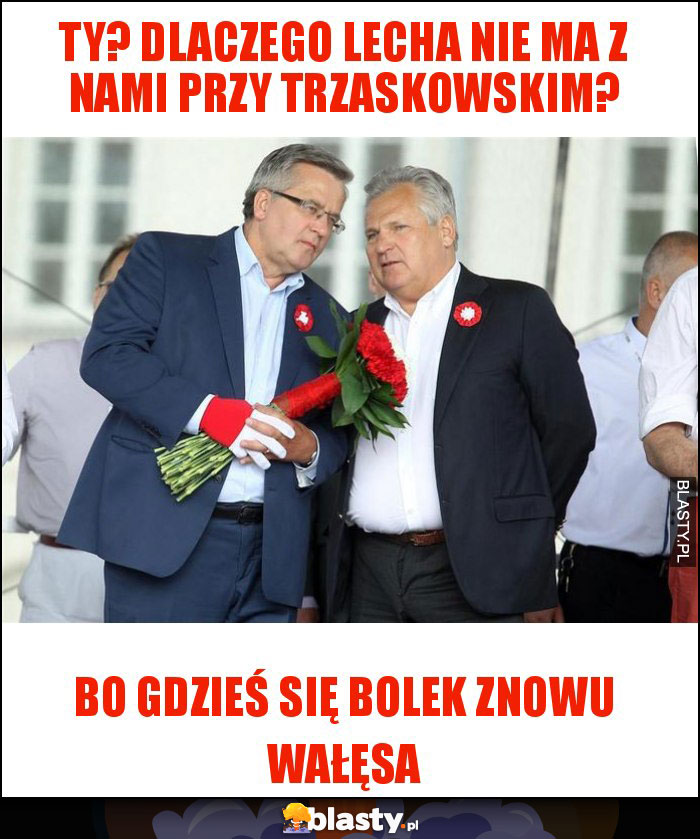 Ty? Dlaczego Lecha nie ma z nami przy Trzaskowskim?