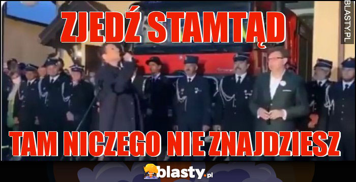 Zjedź stamtąd