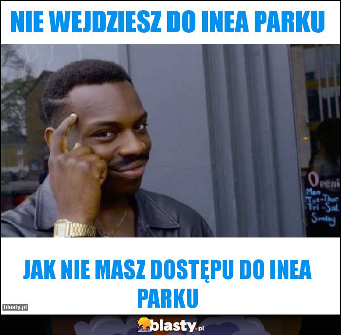 Nie wejdziesz do inea parku