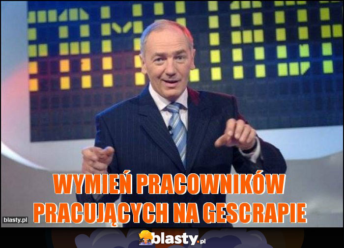 Wymień pracowników pracujących na Gescrapie