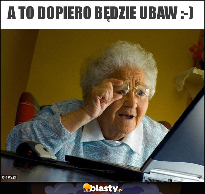 A to dopiero będzie ubaw :-)