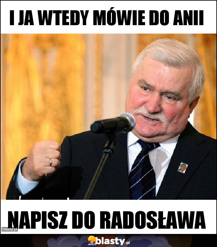 i ja wtedy mówie do Anii