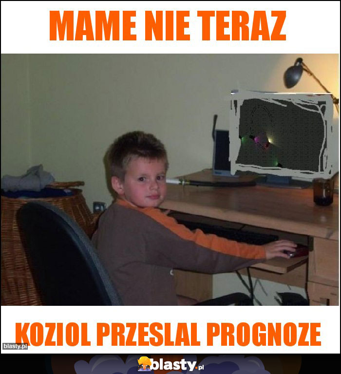 Mame nie teraz