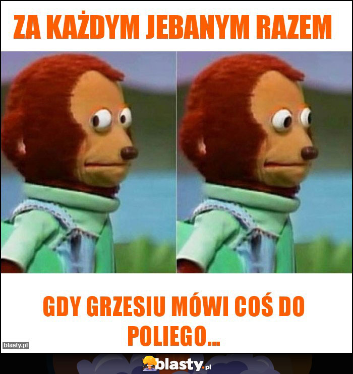 Za każdym jebanym razem