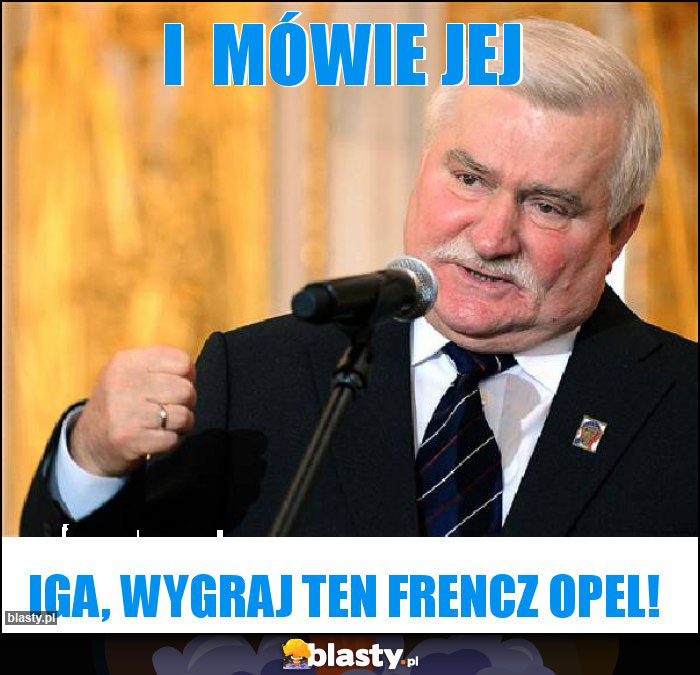 I  mówie jej