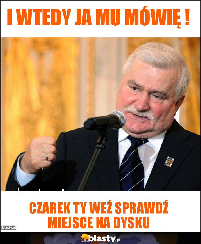 I wtedy ja mu mówię !