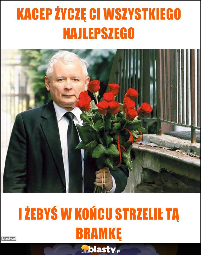 Kacep życzę Ci wszystkiego najlepszego