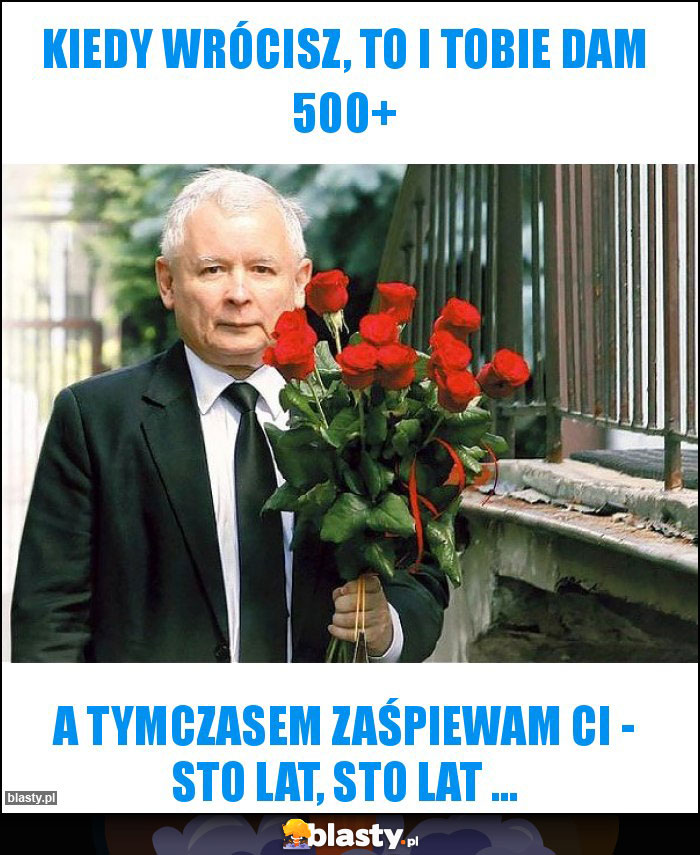 Kiedy wrócisz, to i Tobie dam 500+