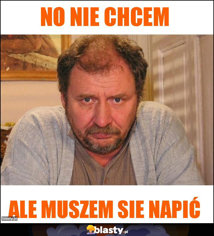 No nie chcem