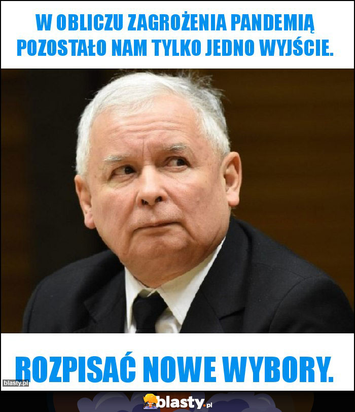 W obliczu zagrożenia pandemią pozostało nam tylko jedno wyjście.