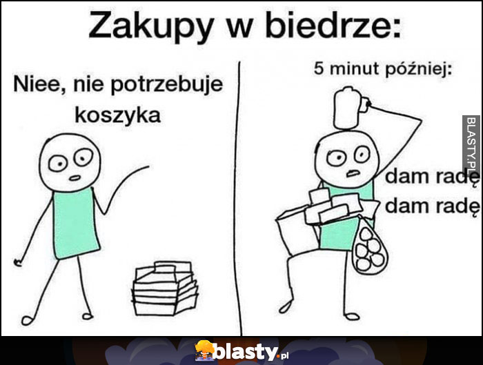 Zakupy w biedrze: nie potrzebuję koszyka, 5 minut później obładowany rzeczami, dam rade, dam radę