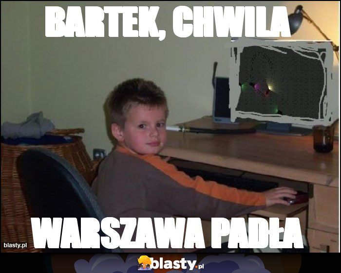 Bartek, chwila