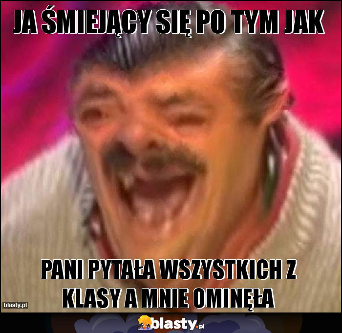 Ja śmiejący się po tym jak