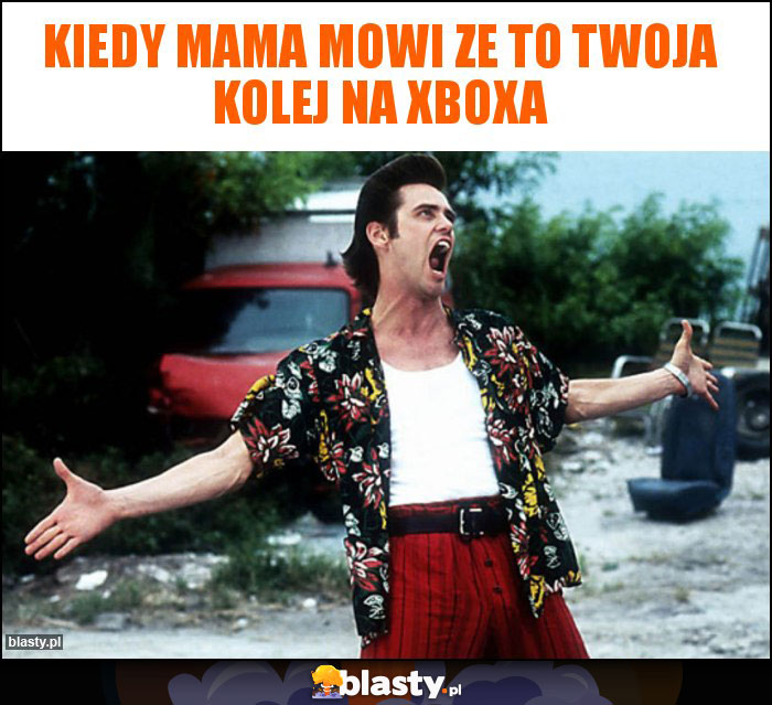 Kiedy mama mowi ze to twoja kolej na xboxa