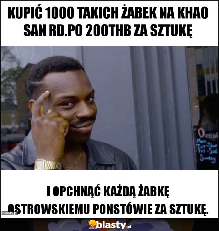 Kupić 1000 takich żabek na Khao San Rd.po 200THB za sztukę