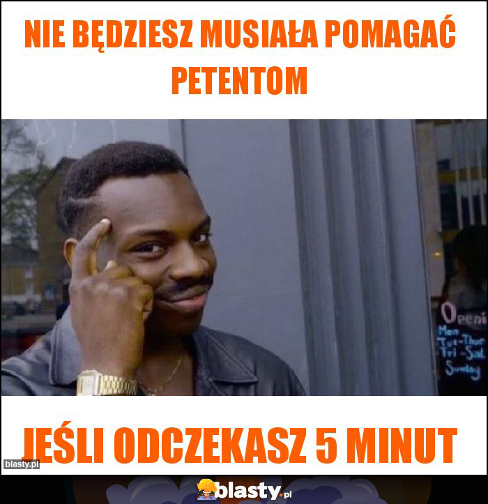 Nie będziesz musiała pomagać petentom