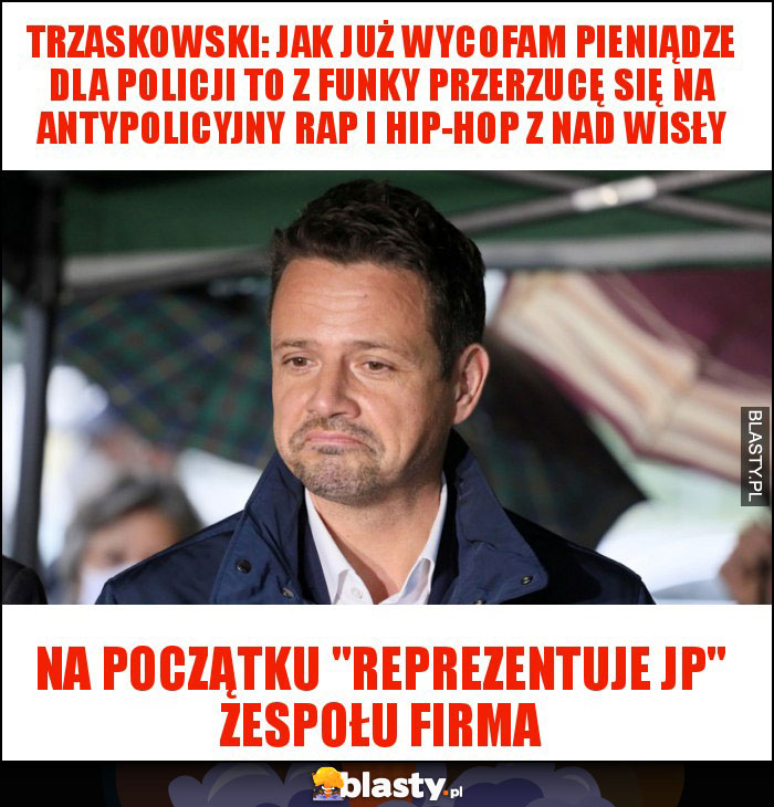 Trzaskowski: Jak już wycofam pieniądze dla policji to z funky przerzucę się na antypolicyjny rap i hip-hop z nad Wisły