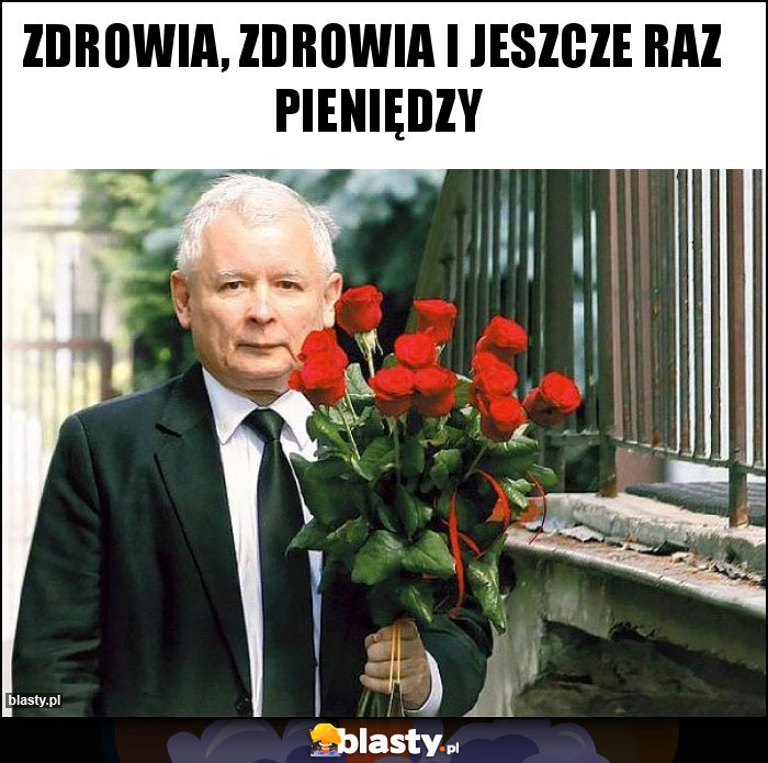 Zdrowia, zdrowia i jeszcze raz  pieniędzy