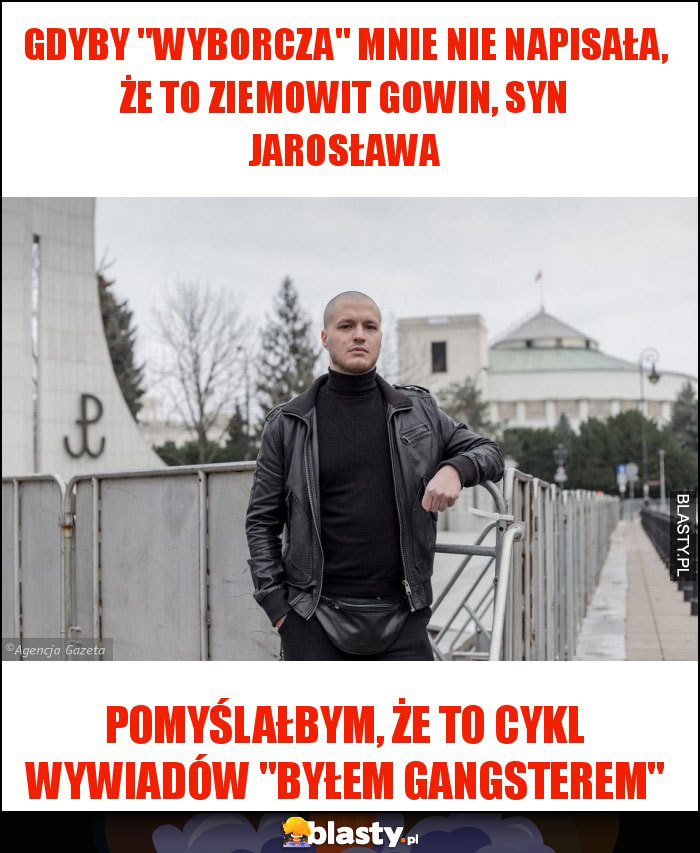 Gdyby Wyborcza Mnie Nie Napisala Ze To Ziemowit Gowin Syn Jaroslawa Memy Gify I Smieszne Obrazki Facebook Tapety Demotywatory Zdjecia