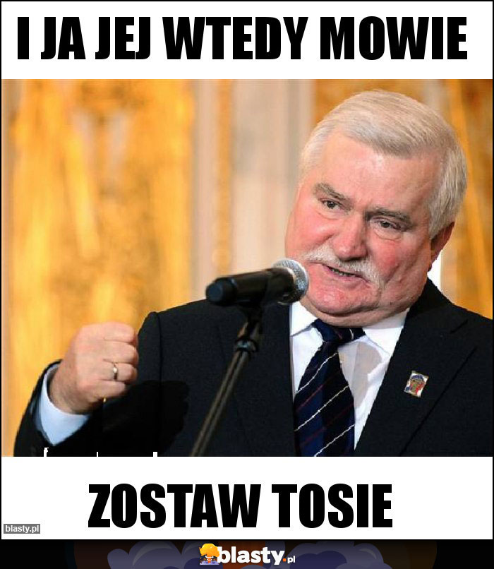 I ja jej wtedy mowie