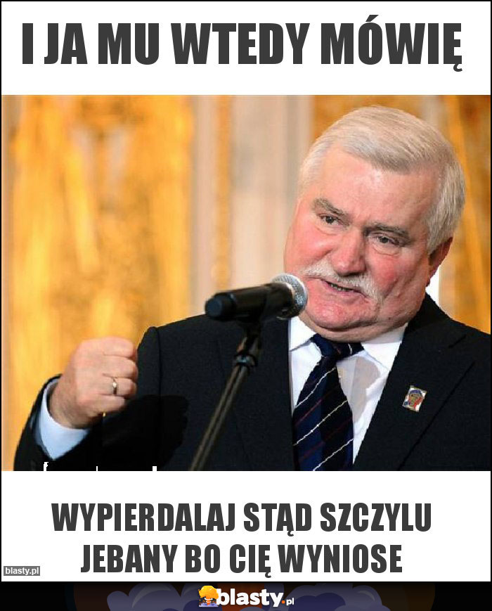 I ja mu wtedy mówię