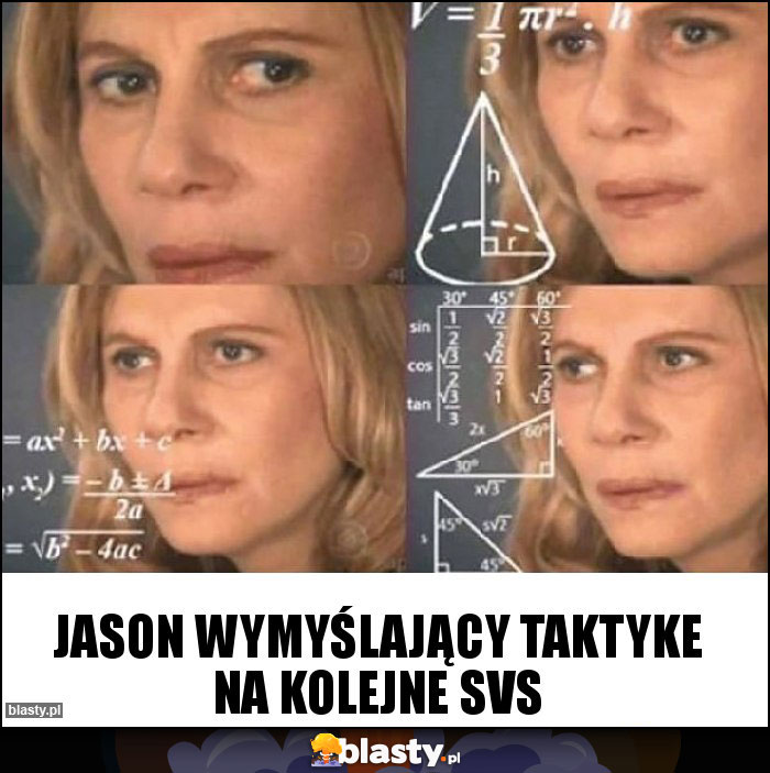 Jason wymyślający taktyke na kolejne svs