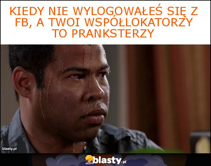 Kiedy nie wylogowałeś się z FB, a Twoi współlokatorzy to pranksterzy